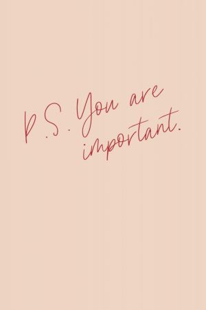 P.S. You are important