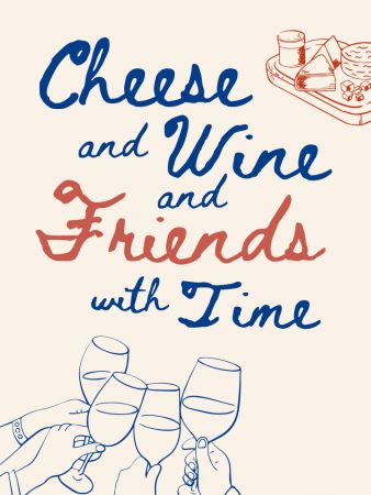 Cheese and wine...